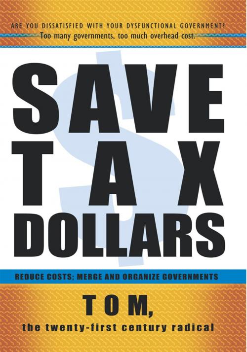 Cover of the book Save Tax Dollars by Tom, iUniverse