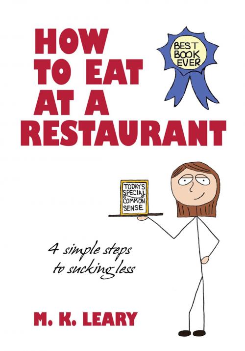 Cover of the book How to Eat at a Restaurant by M. K. Leary, iUniverse