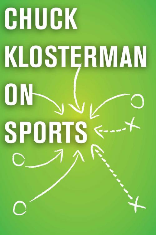 Cover of the book Chuck Klosterman on Sports by Chuck Klosterman, Scribner