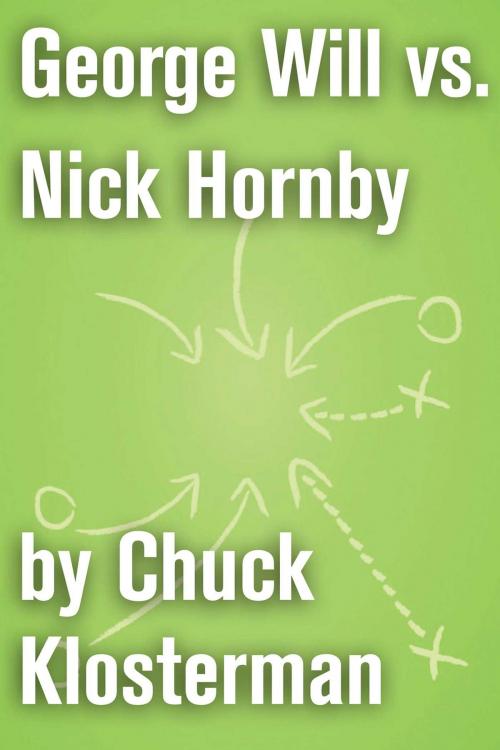 Cover of the book George Will vs. Nick Hornby by Chuck Klosterman, Scribner