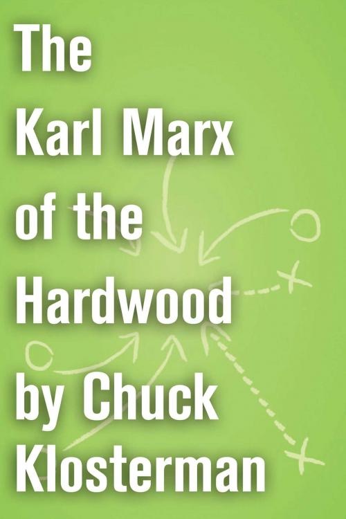 Cover of the book The Karl Marx of the Hardwood by Chuck Klosterman, Scribner