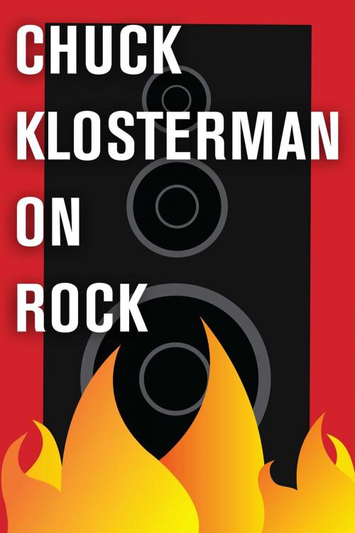 Cover of the book Chuck Klosterman on Rock by Chuck Klosterman, Scribner