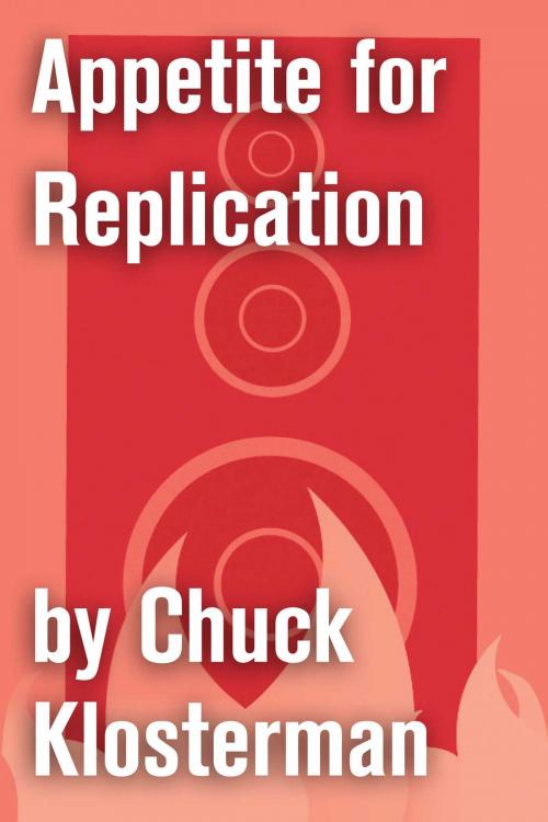 Cover of the book Appetite for Replication by Chuck Klosterman, Scribner
