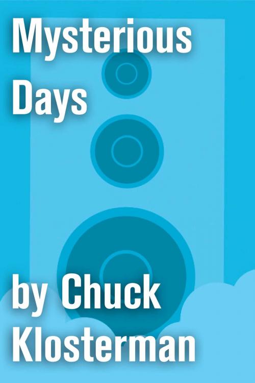 Cover of the book Mysterious Days by Chuck Klosterman, Scribner