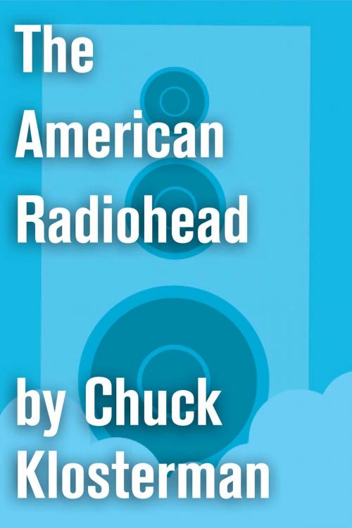 Cover of the book The American Radiohead by Chuck Klosterman, Scribner
