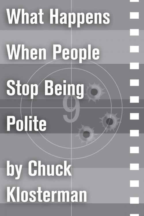 Cover of the book What Happens When People Stop Being Polite by Chuck Klosterman, Scribner