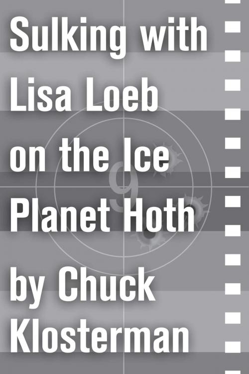 Cover of the book Sulking with Lisa Loeb on the Ice Planet Hoth by Chuck Klosterman, Scribner