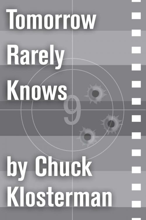 Cover of the book Tomorrow Rarely Knows by Chuck Klosterman, Scribner