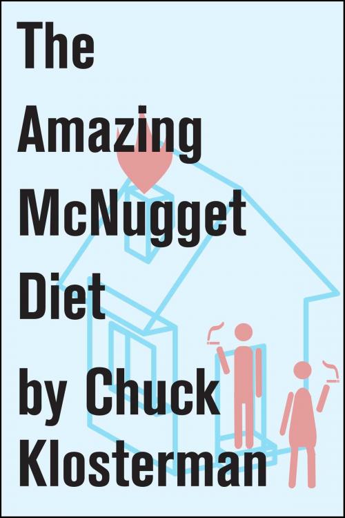 Cover of the book The Amazing McNugget Diet by Chuck Klosterman, Scribner