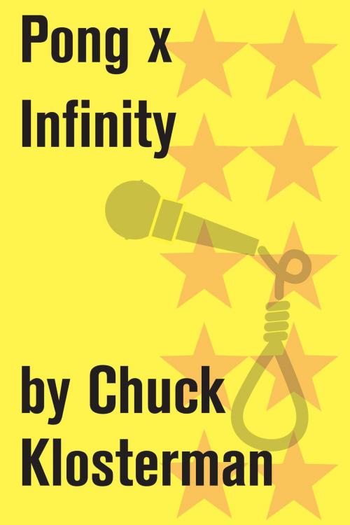 Cover of the book Pong x Infinity by Chuck Klosterman, Scribner