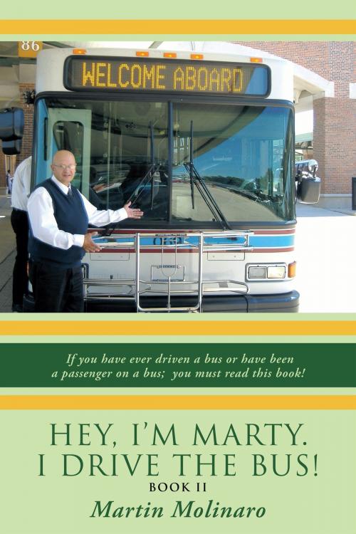 Cover of the book Hey, I'm Marty. I Drive the Bus! Book Ii by Martin Molinaro, AuthorHouse