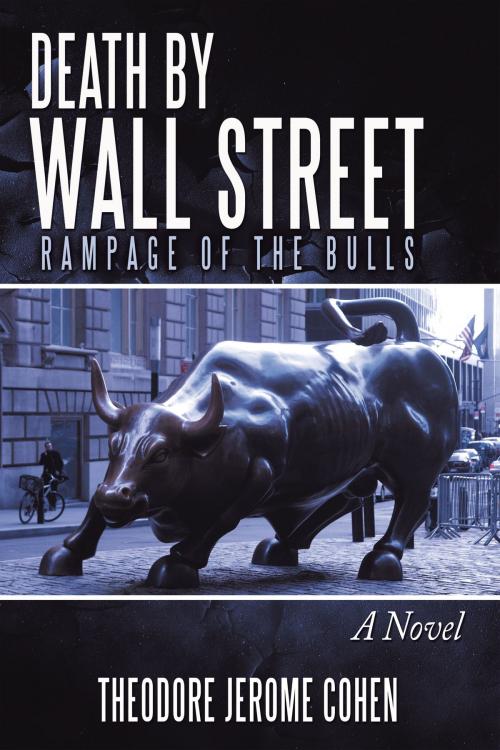 Cover of the book Death by Wall Street by Theodore Jerome Cohen, AuthorHouse