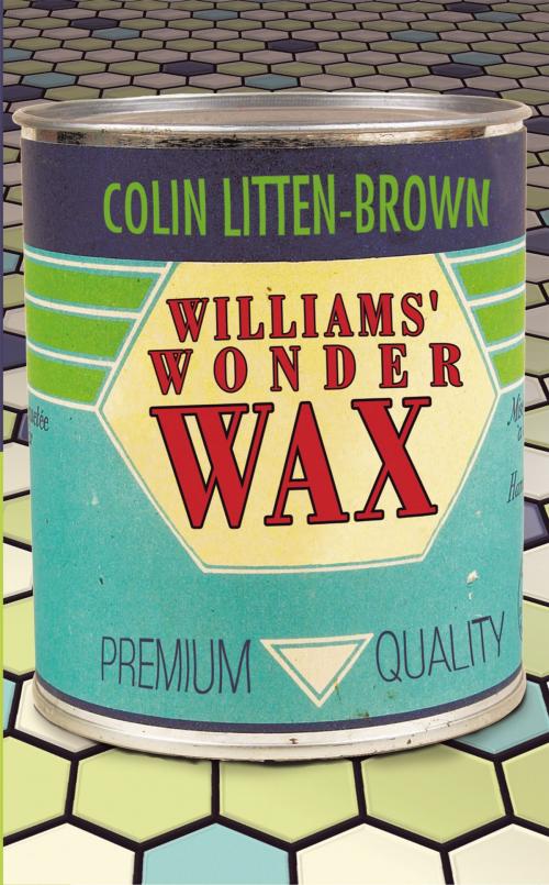 Cover of the book Williams' Wonder Wax by Colin Litten-Brown, AuthorHouse UK