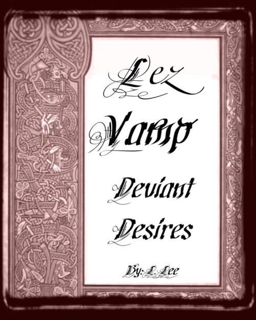 Cover of the book Lez Vamp: Deviant Desires by Lez Lee, Lez Lee
