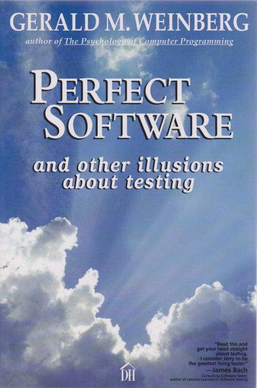 Cover of the book Perfect Software and Other Illusions About Testing by Gerald M. Weinberg, Gerald M. Weinberg