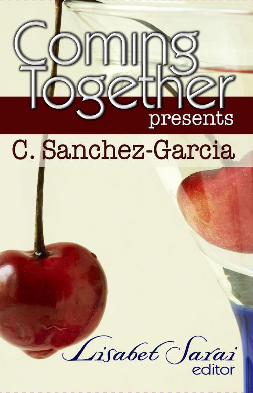Cover of the book Coming Together Presents: C. Sanchez-Garcia by C. Sanchez-Garcia, Coming Together