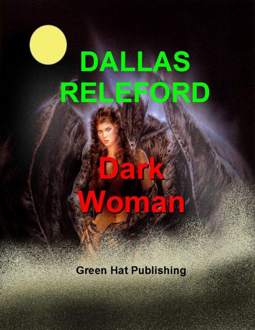 Cover of the book Dark Woman by Dallas Releford, Dallas Releford