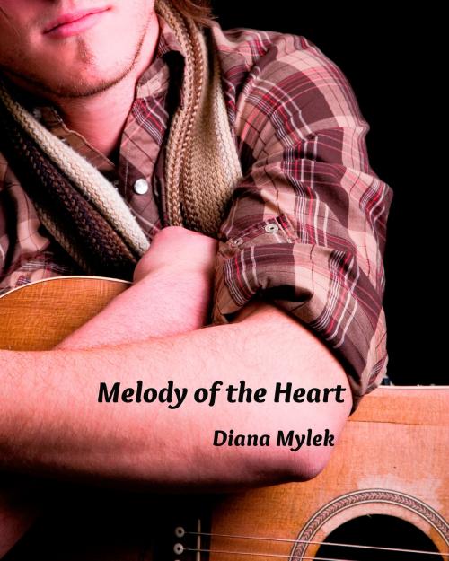 Cover of the book Melody of the Heart by Diana Mylek, Diana Mylek