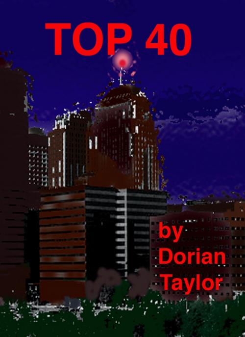 Cover of the book Top 40 by Dorian Taylor, Sangraal Inc.