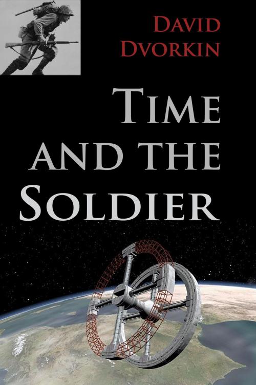 Cover of the book Time and the Soldier by David Dvorkin, David Dvorkin