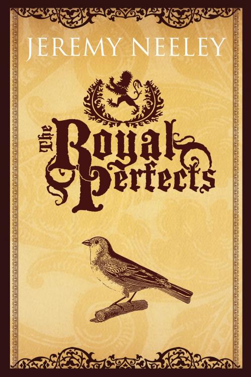 Cover of the book The Royal Perfects by Jeremy Neeley, Jeremy Neeley