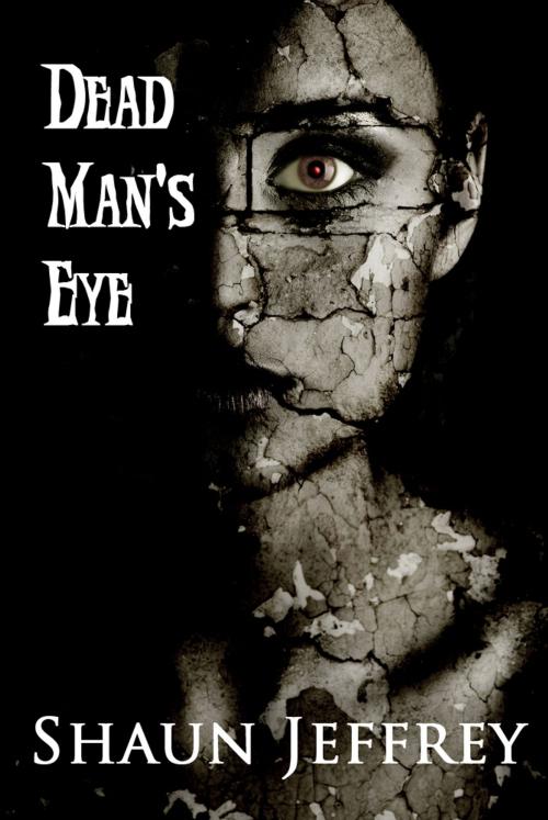 Cover of the book Dead Man's Eye by Shaun Jeffrey, Shaun Jeffrey