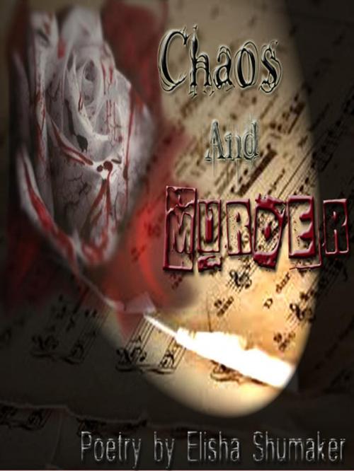 Cover of the book Chaos & Murder by Elisha Shumaker, Elisha Shumaker