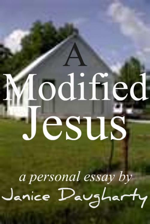 Cover of the book A Modified Jesus by Janice Daugharty, Janice Daugharty