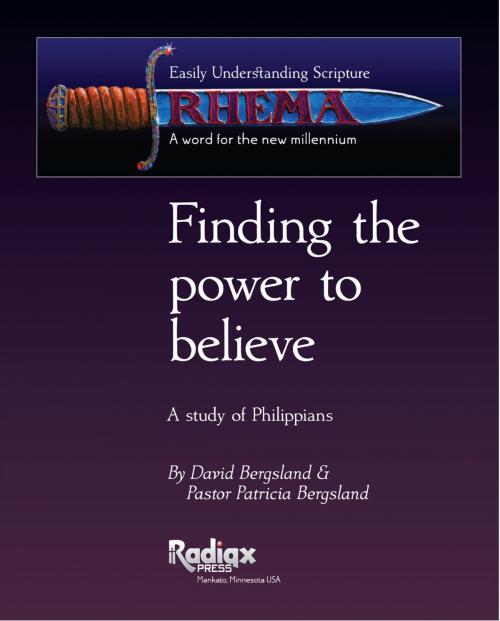 Cover of the book Finding the Power to Believe: a study in Philippians by David Bergsland, David Bergsland