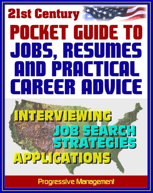 Cover of the book 21st Century Pocket Guide to Jobs, Resumes, and Practical Career Advice: Interviewing, Applications, Federal Jobs, Job Search Techniques, Cover Letters, References by Progressive Management, Progressive Management