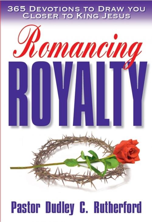 Cover of the book Romancing Royalty by Dudley Rutherford, Call On Jesus.Com