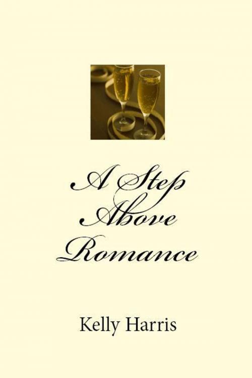Cover of the book A Step Above Romance by Kelly Harris, Kelly Harris