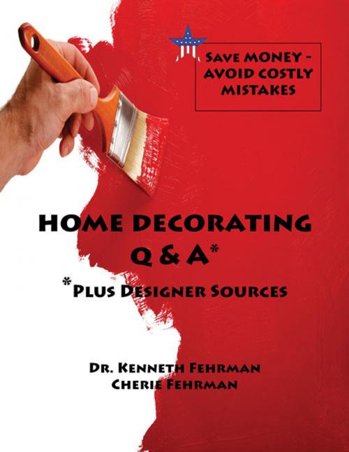 Cover of the book Home Decorating Q&A Plus Designer Sources by Cherie and Kenneth Fehrman, Fehrman Books