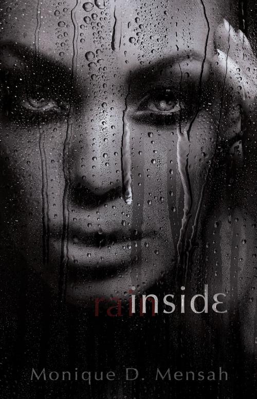 Cover of the book Inside Rain by Monique D. Mensah, Monique D. Mensah