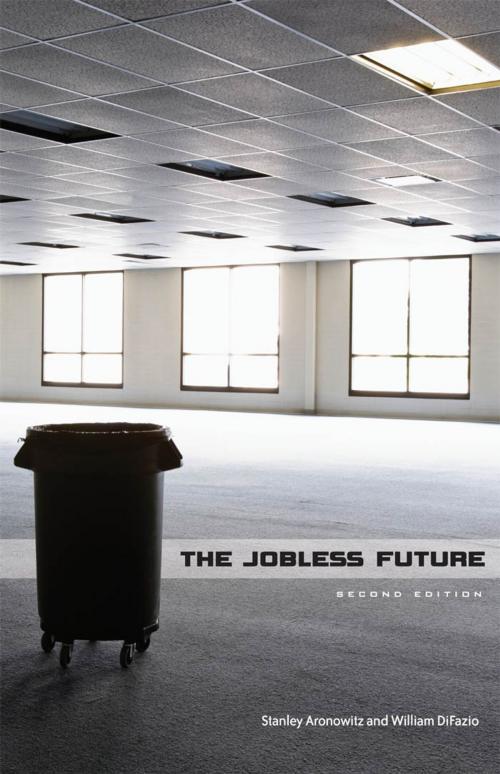 Cover of the book The Jobless Future by Stanley Aronowitz, William DiFazio, University of Minnesota Press