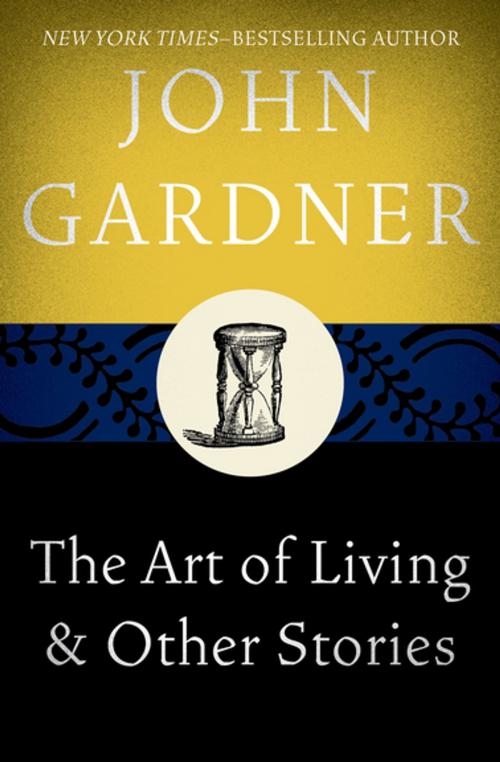 Cover of the book The Art of Living by John Gardner, Open Road Media