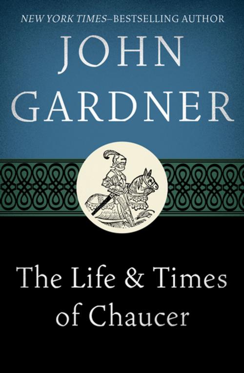 Cover of the book The Life & Times of Chaucer by John Gardner, Open Road Media