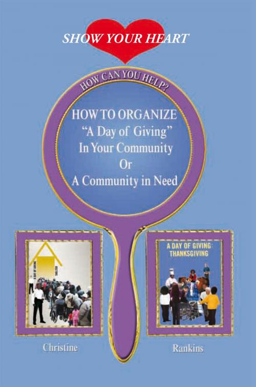 Cover of the book How to Organize a Day of Giving in Your Community or a Community in Need by Christine Rankins, Xlibris US