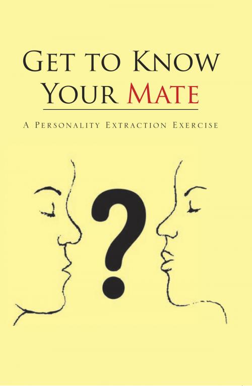 Cover of the book Get to Know Your Mate by Ossice Stevens, Xlibris US