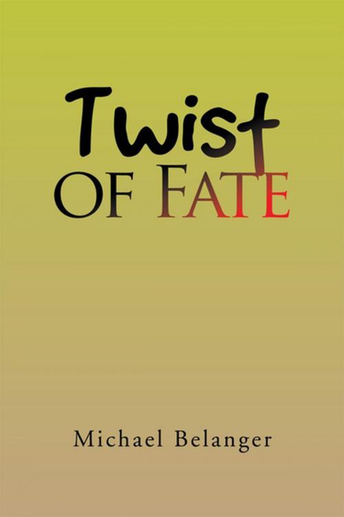 Cover of the book Twist of Fate by Michael Belanger, Xlibris US