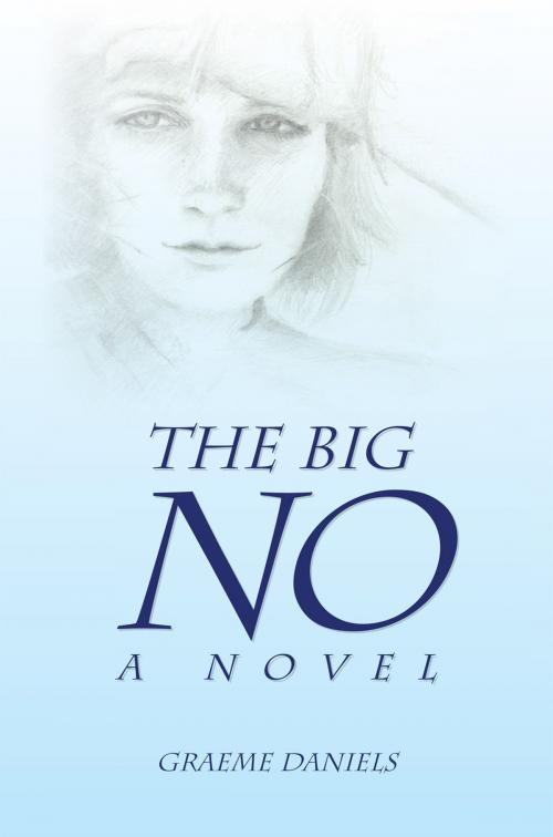Cover of the book The Big No - a Novel by Graeme Daniels, Xlibris US
