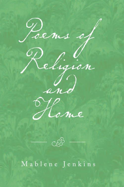 Cover of the book Poems of Religion and Home by Mablene Jenkins, Xlibris US