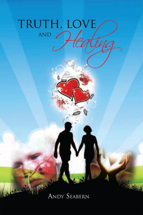 Cover of the book Truth, Love and Healing by Andy Seabern, Xlibris US
