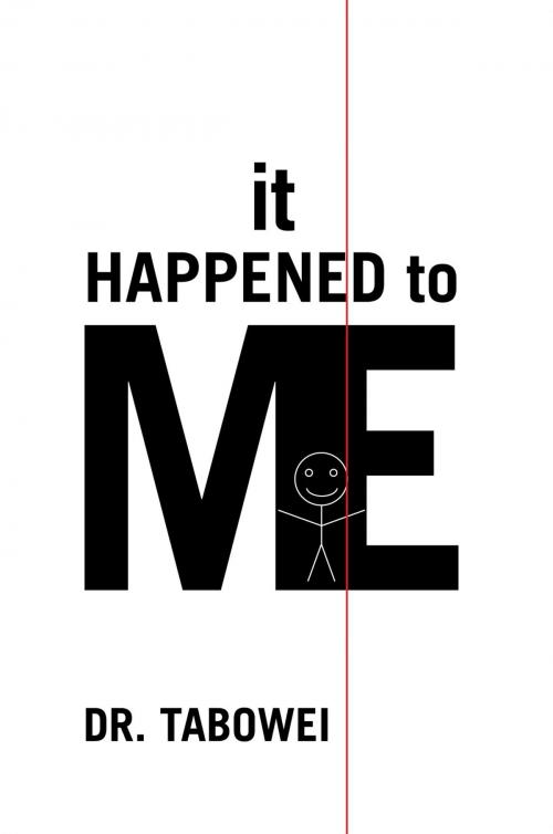 Cover of the book It Happened to Me by Dr. Tabowei, Xlibris UK