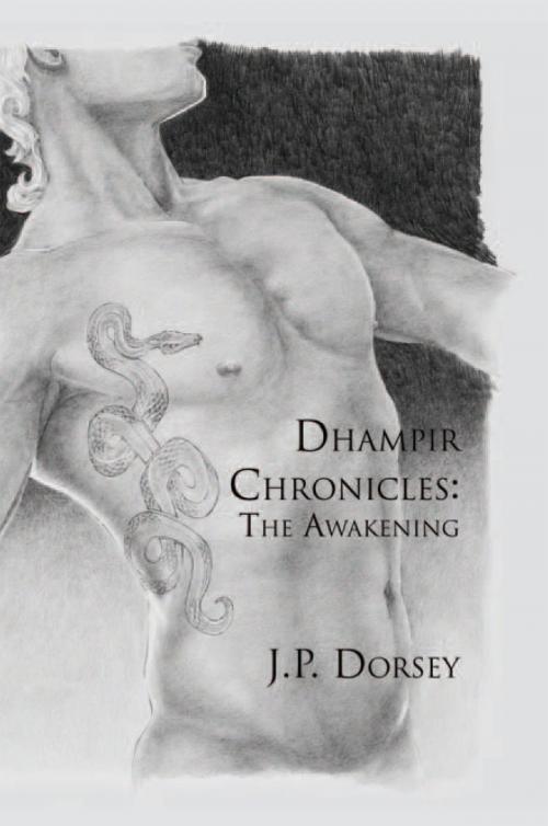 Cover of the book Dhampir Chronicles: the Awakening by J.P. Dorsey, Xlibris US