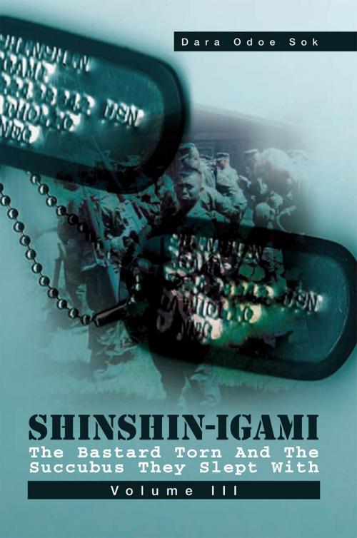 Cover of the book Shinshin-Igami the Bastard Torn and the Succubus They Slept With by DARA ODOE SOK, Xlibris US