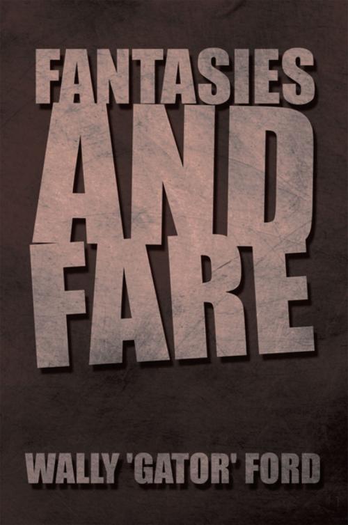 Cover of the book Fantasies and Fare by Wally Ford, Xlibris US