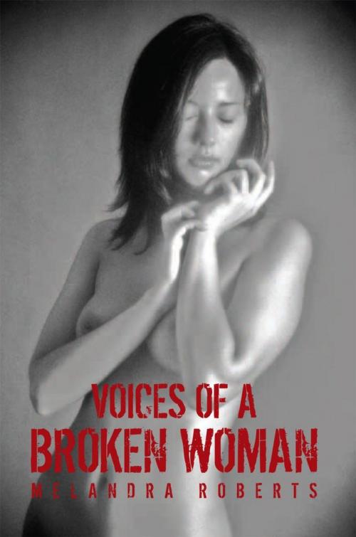 Cover of the book Voices of a Broken Woman by Melandra Roberts, Xlibris UK