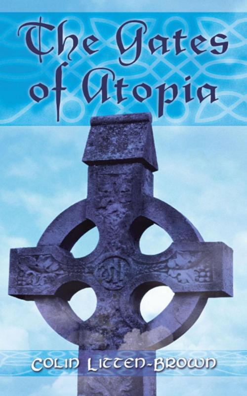Cover of the book The Gates of Atopia by Colin Litten-Brown, AuthorHouse UK