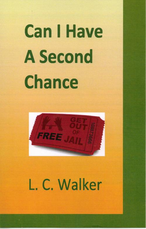 Cover of the book Can I Have A Second Chance by L C Walker, L C Walker